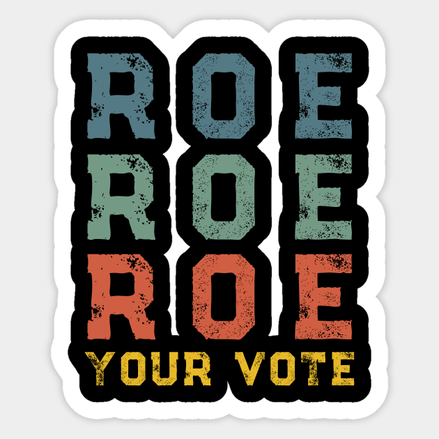 Roe Your Vote Pro-Choice Abortion Rights Vintage Retro Sticker by Little Duck Designs